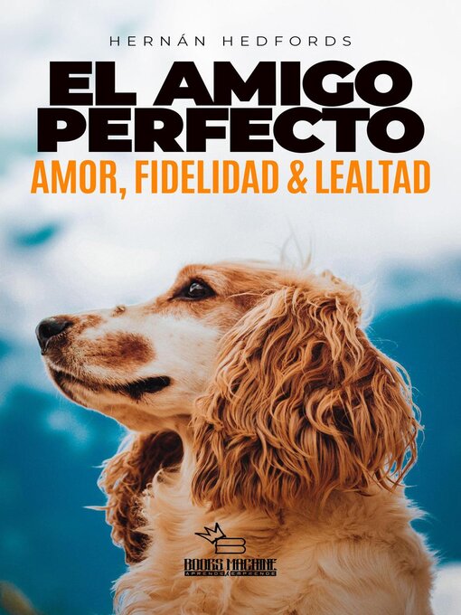 Cover image for El Amigo Perfecto; Amor, Fidelidad & Lealtad